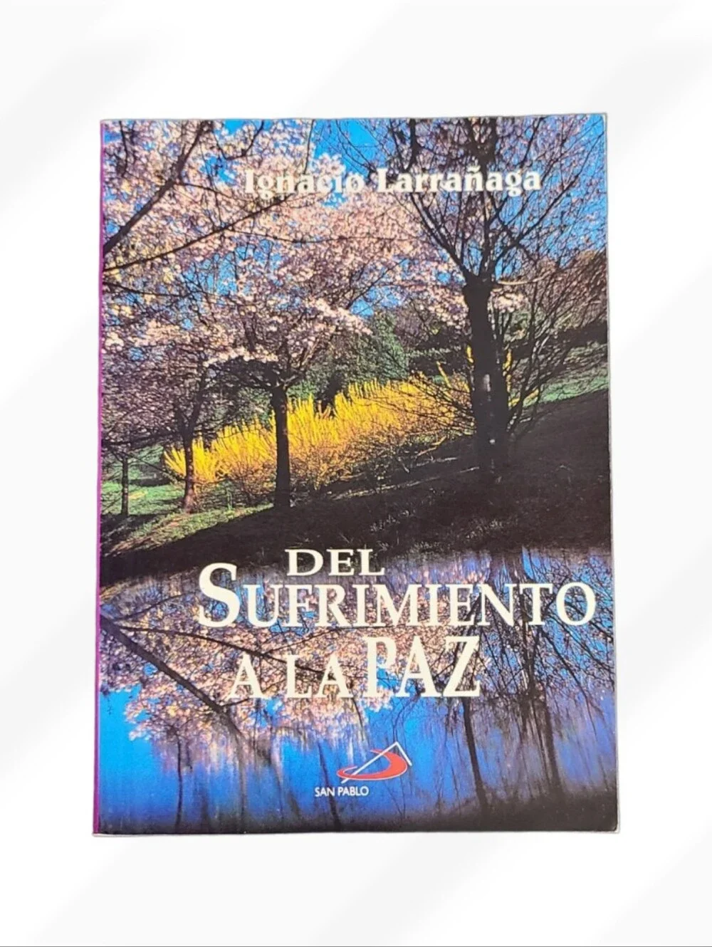 Del Sufrimiento a la Paz by Ignacio Larrañaga Spanish Spiritual Christian Book